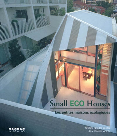 Small eco houses : les petites maisons écologiques