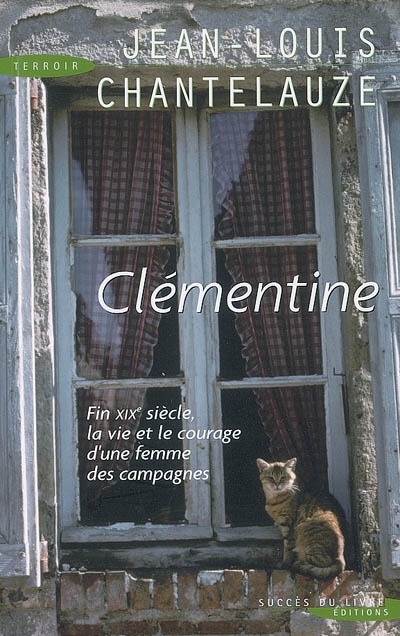 Clémentine : fin du XIXe siècle, la vie et le courage d'une femme des campagnes