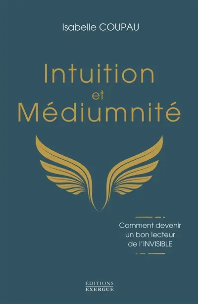 Intuition et médiumnité : comment devenir un bon lecteur de l'invisible