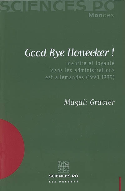 Good bye Honecker ! : identité et loyauté dans les administrations est-allemandes (1990-1999)