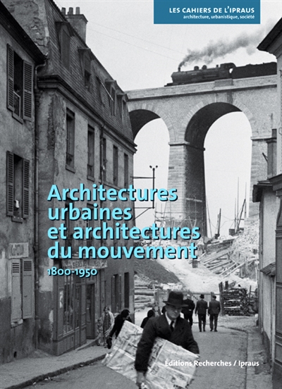 Architectures urbaines et architectures du mouvement, 1800-1950