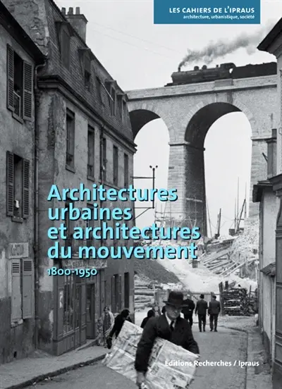 Architectures urbaines et architectures du mouvement : 1800-1950