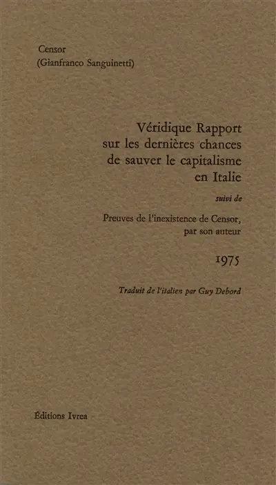 Véridique rapport sur les dernières chances de sauver le capitalisme en Italie. Preuves de l'inexistence de Censor par son auteur