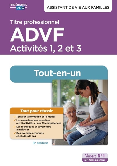 Titre professionnel ADVF, assistant de vie aux familles : activités 1, 2 et 3 : tout-en-un