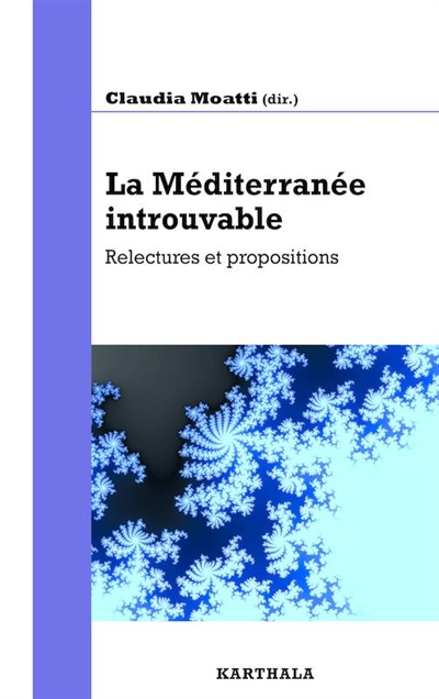 La Méditerranée introuvable : relectures et propositions