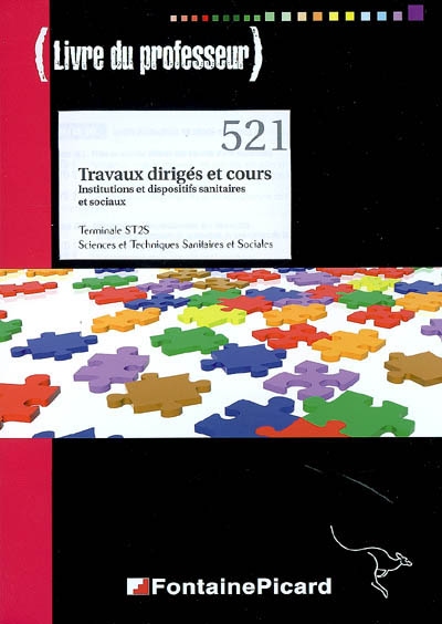 Travaux dirigés et cours, institutions et dispositifs sanitaires et sociaux : terminale ST2S, sciences et techniques sanitaires et sociales : livre du professeur