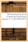 Documents pour servir à l'étude du Nord-Ouest africain. T. 3 (Ed.1894-1897)