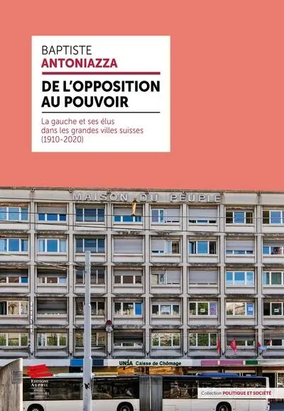 De l'opposition au pouvoir : la gauche et ses élus dans les grandes villes suisses (1910-2020)