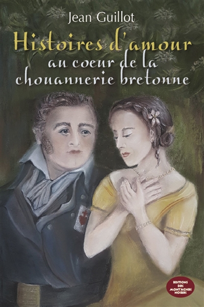 Histoires d'amour : au coeur de la chouannerie bretonne