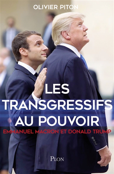 Les transgressifs au pouvoir : Emmanuel Macron & Donald Trump