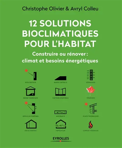 12 solutions bioclimatiques pour l'habitat : construire ou rénover : climat et besoins énergétiques