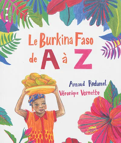 Le Burkina Faso de A à Z