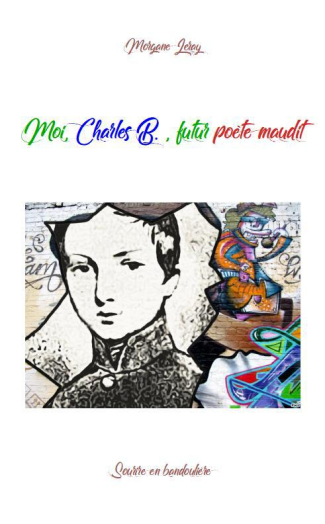 Moi, Charles B., futur poète maudit