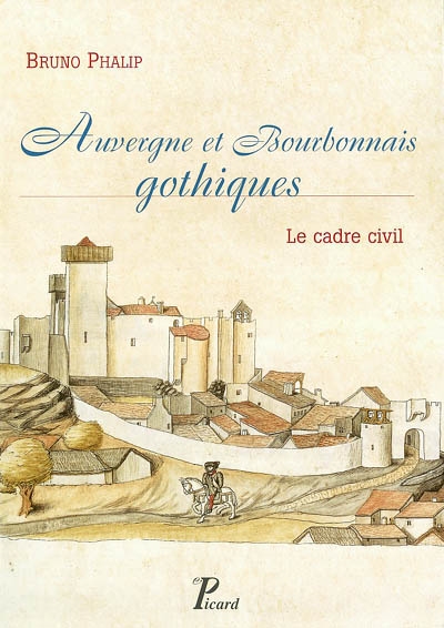 Auvergne et Bourbonnais gothiques : le cadre civil