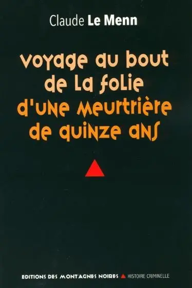Voyage au bout de la folie d'une meurtrière de quinze ans