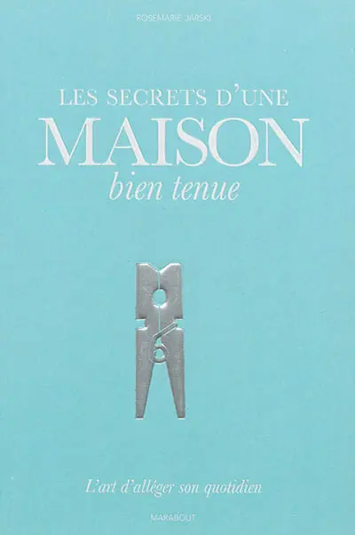 Les secrets d'une maison bien tenue : l'art d'alléger son quotidien