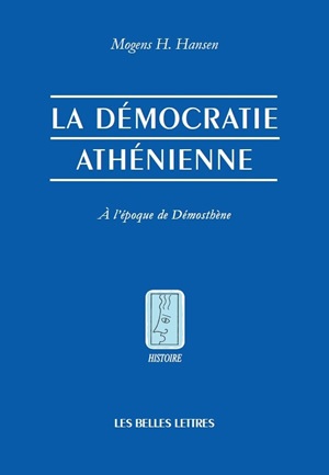 La Démocratie athénienne à l'époque de Démosthène : structure, principes et idéologie