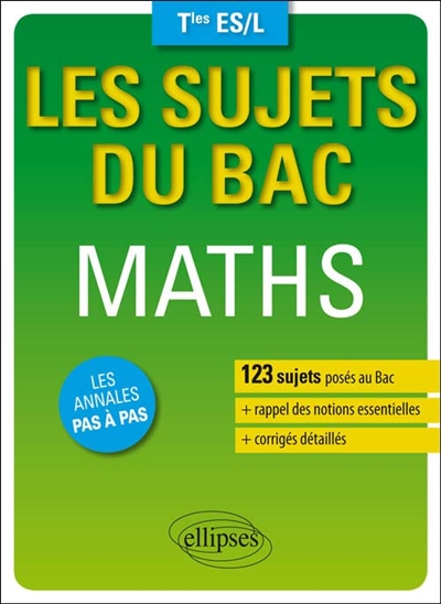 Maths, terminales ES, L : les sujets du bac : les annales pas à pas