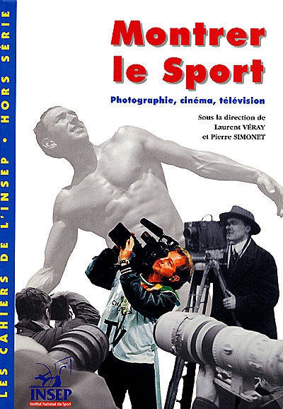 Cahiers de l'Insep (Les), n° h. s.. Montrer le sport : photographies, cinéma, télévision
