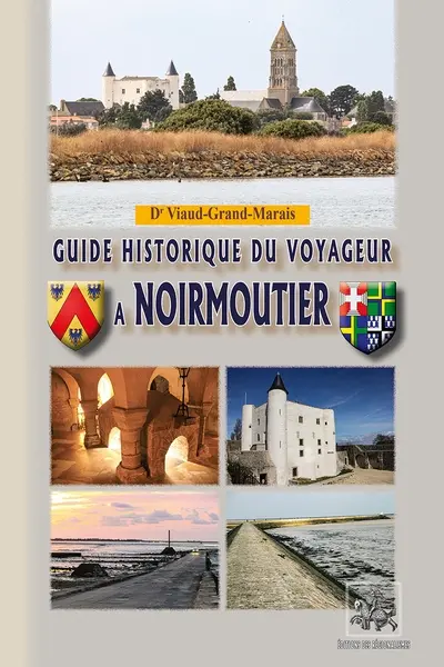 Petit guide historique du voyageur à Noirmoutier Petit guide historique du voyageur à Noirmoutier