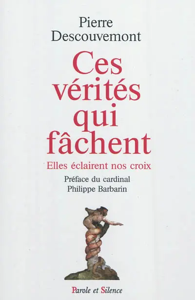 Ces vérités qui fâchent : elles éclairent nos croix