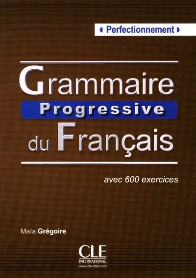 Grammaire progressive du français, perfectionnement : avec 600 exercices