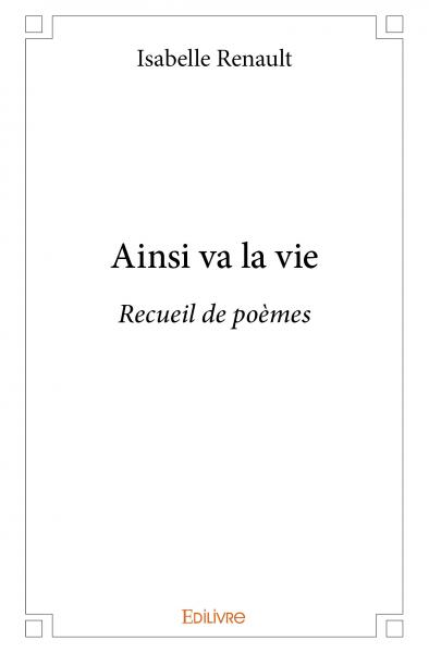 Ainsi va la vie : Recueil de poèmes