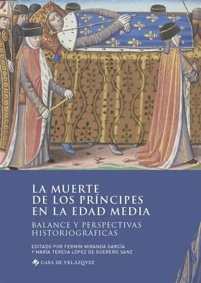 La muerte de los principes en la Edad Media : balance y perspectivas historiograficas