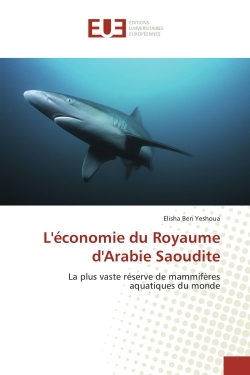 L'économie du Royaume d'Arabie Saoudite : La plus vaste réserve de mammifères aquatiques du monde
