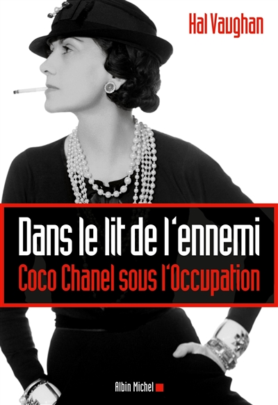 Dans le lit de l'ennemi : Coco Chanel sous l'Occupation
