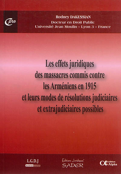 Les effets juridiques des massacres commis contre les Arméniens en 1915 et leurs modes de résolutions judiciaires et extrajudiciaires possibles