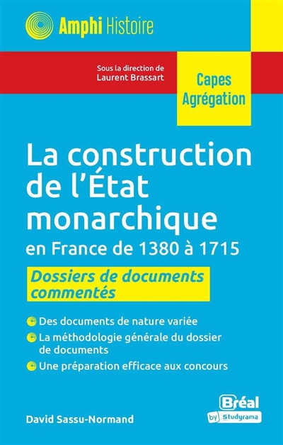 La construction de l'Etat monarchique en France de 1380 à 1715 : dossier de documents commentés
