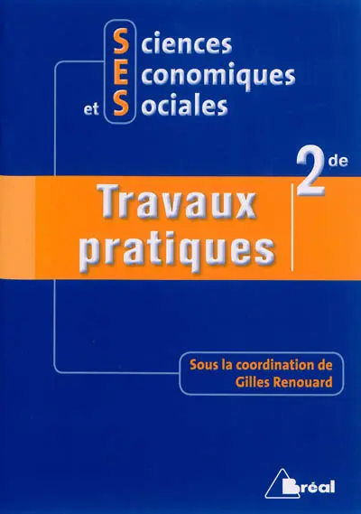 Sciences économiques et sociales, 2de : travaux pratiques