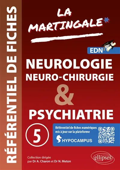 La martingale : référentiel de fiches : EDN. Vol. 5. Neurologie, neuro-chirurgie & psychiatrie