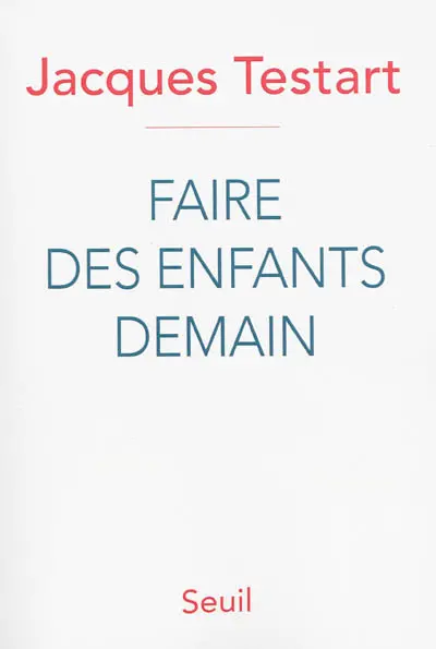 Faire des enfants demain : révolutions dans la procréation