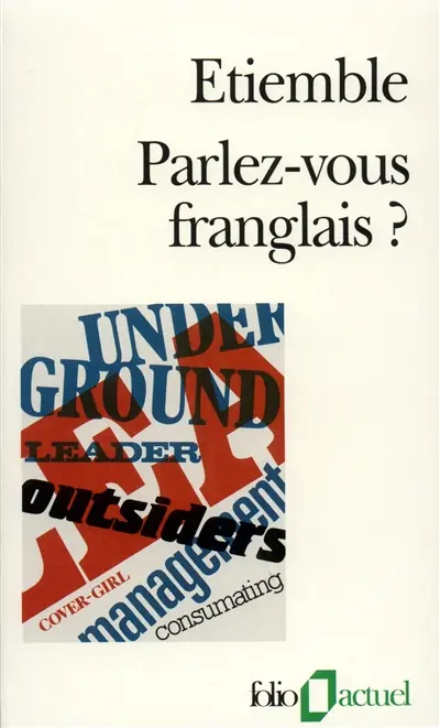 Parlez-vous franglais ? : fol en France-mad in France, la belle France-label France