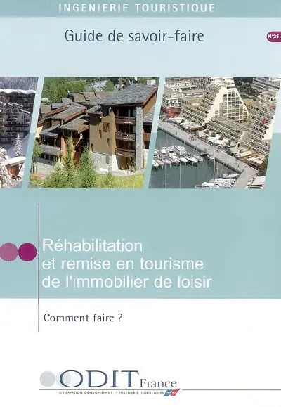 Réhabilitation et remise en tourisme de l'immobilier de loisir : comment faire ? : guide de savoir-faire