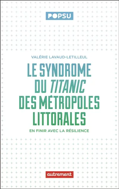 Le syndrome du Titanic des métropoles littorales : en finir avec la résilience