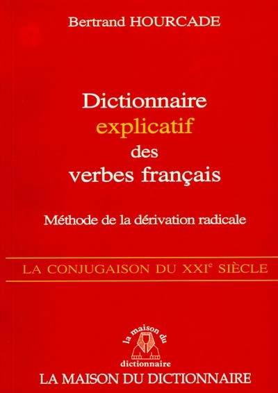 Dictionnaire explicatif des verbes français : méthode de la dérivation radicale