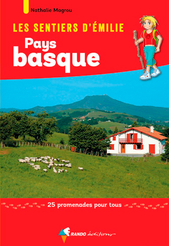 Les sentiers d'Emilie : Pays basque : 25 promenades pour tous