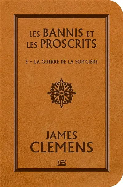 Les bannis et les proscrits. Vol. 3. La guerre de la Sor'cière