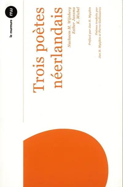 Trois poètes néerlandais : Nachoem M. Wijnberg, Esther Jansma, K. Michel