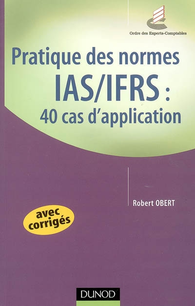 Pratique des normes IAS-IFRS : 40 cas d'application