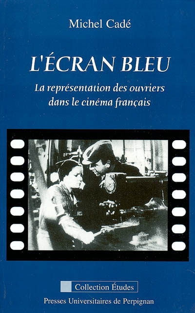 L'écran bleu : la représentation des ouvriers dans le cinéma français