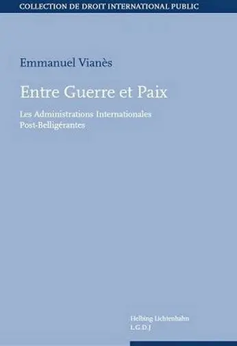 Entre guerre et paix : les administrations internationales post-belligérantes