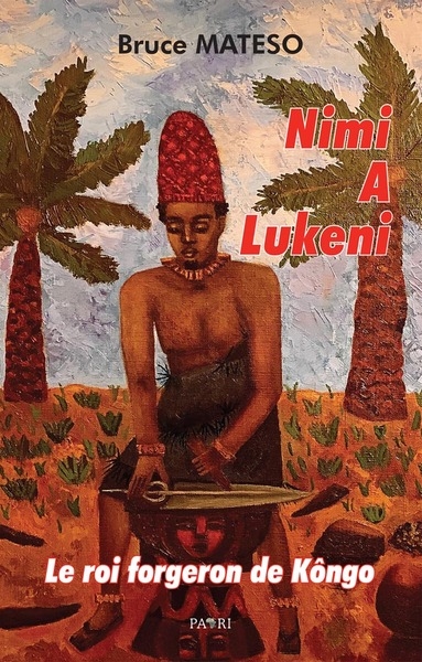 Nimi a Lukeni : le roi forgeron de Kôngo