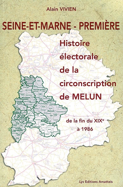 Seine-et-Marne, première : histoire éléctorale de la circonscription de Melun de la fin du XIXe à 1986