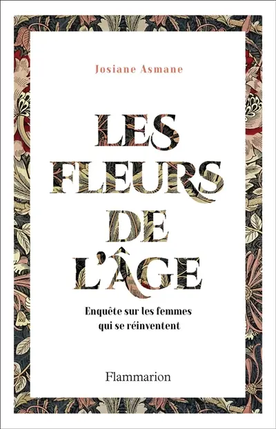 Les fleurs de l'âge : enquête sur les femmes qui se réinventent