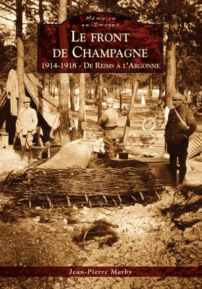 Le front de Champagne, 1914-1918 : de Reims à l'Argonne