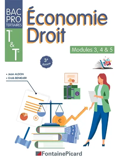ECONOMIE DROIT MODULES 3, 4 & 5 PREMIERE ET TERMINALE BAC PRO
